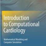 Introduction to Computational Cardiology Mathematical Modeling and Computer Simulation
