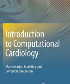 Introduction to Computational Cardiology Mathematical Modeling and Computer Simulation