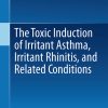 The Toxicant Induction of Irritant Asthma Rhinitis and Related Conditions
