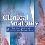 Clinical Anatomy : An Illustrated Review with Questions and Explanations, 4e**