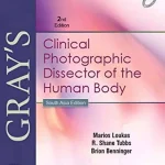 Gray`s Clinical Photographic Dissector of the Human Body, 2e, Ed.2 By Marios Loukas - Brion Benninger