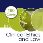 100 Cases in Clinical Ethics and Law 2nd Edition
