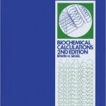 Biochemical Calculations How to Solve Mathematical Problems in General Biochemistry