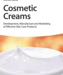Cosmetic Creams Development Manufacture and Marketing of Effective Skin Care Products