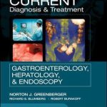 CURRENT Diagnosis & Treatment Gastroenterology Hepatology & Endoscopy