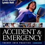 Accident & Emergency Theory and Practice 2nd Edition