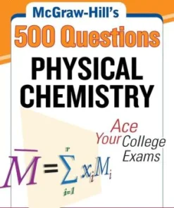 McGrawHill's 500 Physical Chemistry Questions Ace Your College Exams