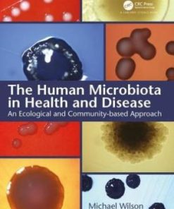 The Human Microbiota in Health and Disease An Ecological and Community based Approach