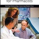 Communication Skills for Pharmacists Building Relationships Improving Patient Care 3rd Edition