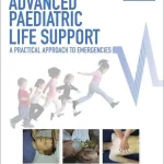 Advanced Paediatric Life Support A Practical Approach to Emergencies 6th Edition