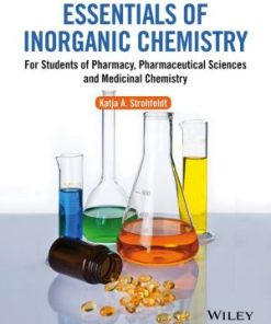 Essentials of Inorganic Chemistry For Students of Pharmacy Pharmaceutical Sciences and Medicinal Chemistry