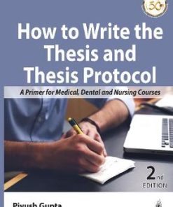 How to Write the Thesis and Thesis Protocol A Primer for Medical Dental and Nursing Courses 2nd Edition