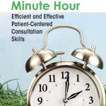 The Fifteen Minute Hour  Efficient and Effective Patient Centered Consultation Skills 6th Edition