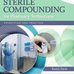 Mosby's Sterile Compounding for Pharmacy Technicians Principles and Practice 2nd Edition