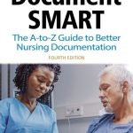 Document Smart The A to Z Guide to Better Nursing Documentation 4th Edition