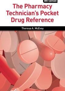 The Pharmacy Technician's Pocket Drug Reference 8th Edition