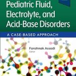 Pediatric Fluid Electrolyte and Acid Base Disorders A Case Based Approach