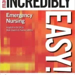 Emergency Nursing Made Incredibly Easy