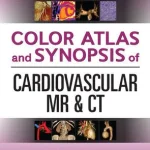 Color Atlas and Synopsis of Cardiovascular MR and CT