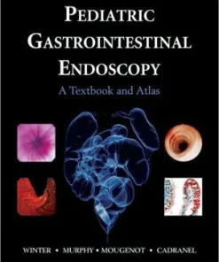 Pediatric Gastrointestinal Endoscopy Textbook And Atlas
