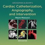 Grossman & Baim's Cardiac Catheterization Angiography and Intervention 9th Edition