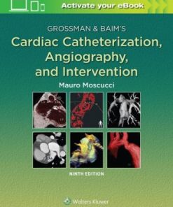 Grossman & Baim's Cardiac Catheterization Angiography and Intervention 9th Edition