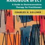 Handbook of ECT A Guide to Electroconvulsive Therapy for Practitioners