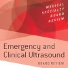 Emergency and Clinical Ultrasound Board Review
