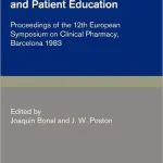 Clinical Pharmacy and Patient Education Proceedings of the 12th European Symposium on Clinical Pharmacy Barcelona 1983