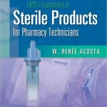 LWW's Foundations in Sterile Products for Pharmacy Technicians A Series for Education & Practice