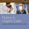 Notes in Urgent Care A Course Companion and Practical Guide