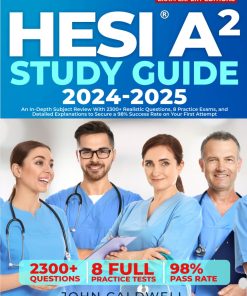 HESI A2 Study Guide An In Depth Subject Review With 2300 Realistic Questions 8 Practice Exams and Detailed Explanations to Secure a 98% Success Rate on Your First Attempt