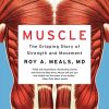 Muscle The Gripping Story of Strength and Movement