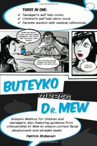 Buteyko Meets Dr Mew Buteyko Method For Teenagers Also Featuring Guidance from Orthodontist Dr Mew to Ensure Correct Facial Development and Straight Teeth