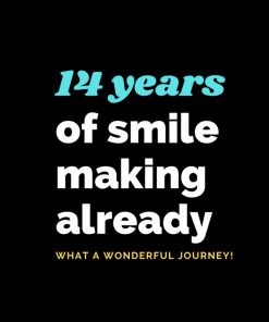 14 Years of smile making already