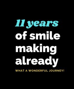 11 Years of smile making already