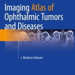 Imaging Atlas of Ophthalmic Tumors and Diseases