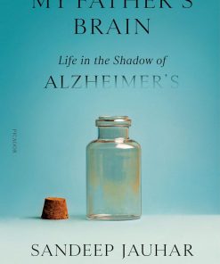 My Father's Brain Life in the Shadow of Alzheimer's