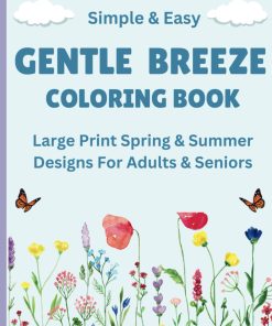 Gentle Breeze Coloring Book For Adults & Seniors Large Print Simple & Easy Spring & Summer Designs