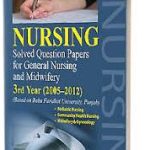 Nursing Solved Question Papers for General Nursing and Midwifery 3rd Year
