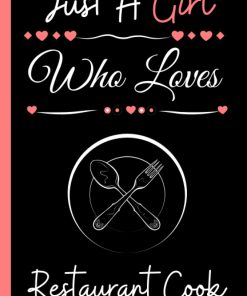 Just A Girl Who Loves Restaurant Cook