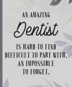 An Amazing Dentist is Hard to Find Notebook & Journal: Funny Dentist Gifts for Women Great Ideas for Dentists Graduation Appreciation Thank Gag Gifts for Women Men Dad Mom Dentistry school