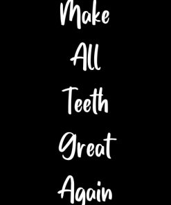 Make All Teeth Great Again