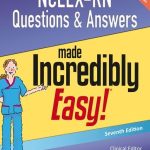 NCLEX RN Questions & Answers Made Incredibly Easy 7th Edition