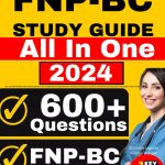 FNP BC Study Guide All in One FNP Review 600 Practice Questions with In Depth Answer Explanations for the ANCC Family Nurse Practitioner Certification Exam Includes 4 Full Length Practice Tests