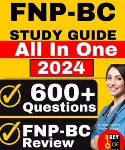 FNP BC Study Guide All in One FNP Review 600 Practice Questions with In Depth Answer Explanations for the ANCC Family Nurse Practitioner Certification Exam Includes 4 Full Length Practice Tests