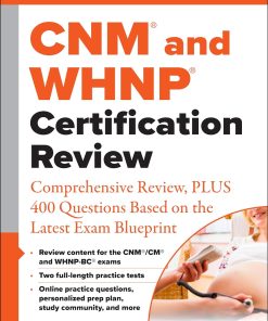 CNM and WHNP Certification Review Comprehensive Review PLUS 400 Questions Based on the Latest Exam Blueprint 1st Edition