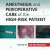 Anesthesia and Perioperative Care of the High Risk Patient