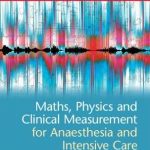 Maths Physics and Clinical Measurement for Anaesthesia and Intensive Care