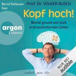 Kopf hoch Mental gesund und stark in herausfordernden Zeiten